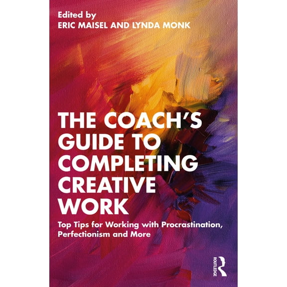 The Coach's Guide to Completing Creative Work: Top Tips for Working with Procrastination, Perfectionism and More, (Paperback)