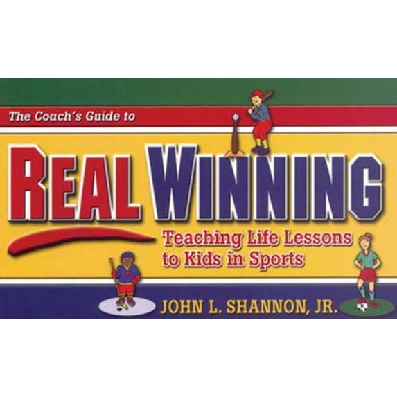Pre-Owned The Coach's Guide to Real Winning: Teaching Life Lessons to Kids in Sports Paperback