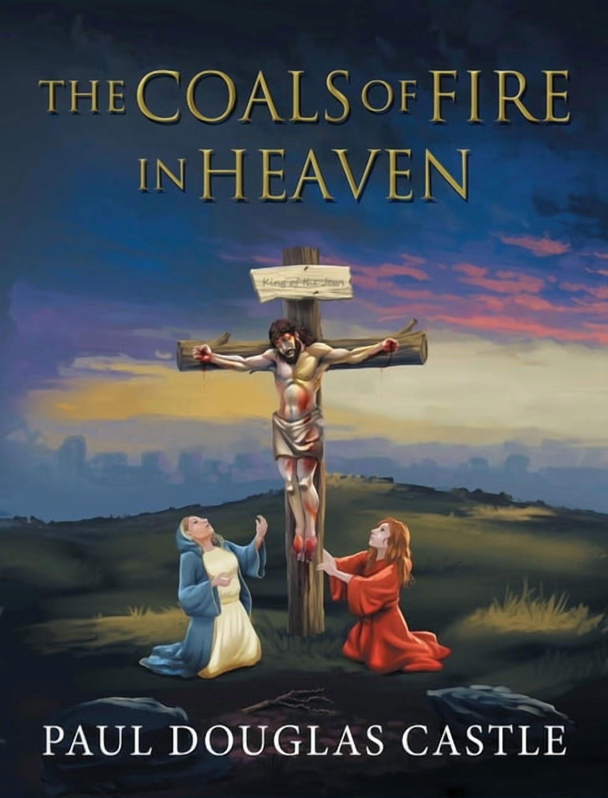 The Coals of Fire in Heaven, (Hardcover)