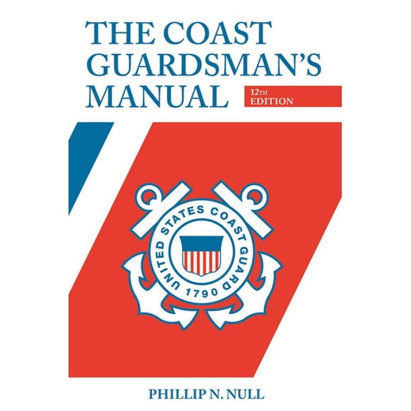The Coast Guardsman's Manual, 12th Edition, (Paperback)