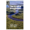 thumbnail image 1 of Pre-Owned The Coastal Everglades : Dynamics of Social-Ecological Transformation in the South Florida Landscape 9780190869007 /, 1 of 1