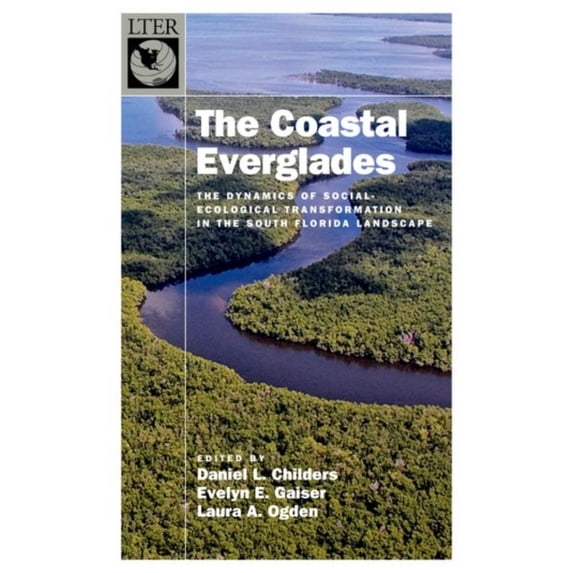 Pre-Owned The Coastal Everglades : Dynamics of Social-Ecological Transformation in the South Florida Landscape 9780190869007 /