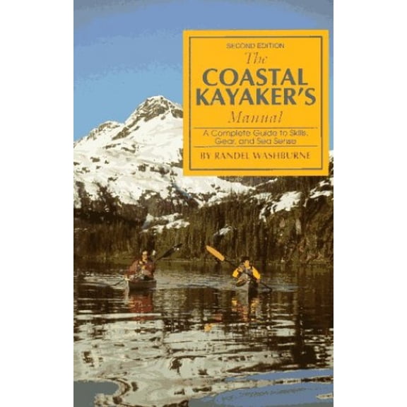 Pre-Owned The Coastal Kayaker's Manual: A Complete Guide to Skills, Gear, and Sea Sense (Paperback) 1564401537 9781564401533