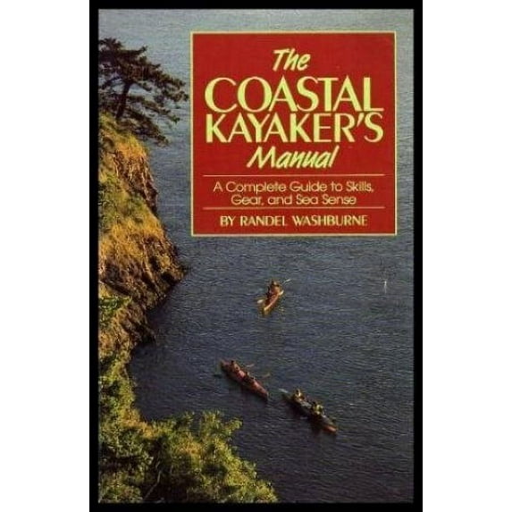 Pre-Owned The Coastal Kayaker's Manual: A Complete Guide to Skills- Gear- and Sea Sense Paperback