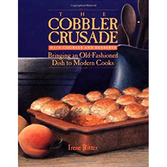 Pre-Owned The Cobbler Crusade: Bringing an Old-Fashioned Dish to Modern Cooks (Paperback) 1555610447 9781555610449