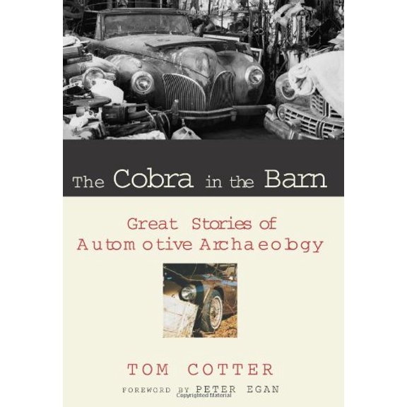 Pre-Owned The Cobra in the Barn: Great Stories of Automotive Archaeology (Hardcover) 0760319928 9780760319925
