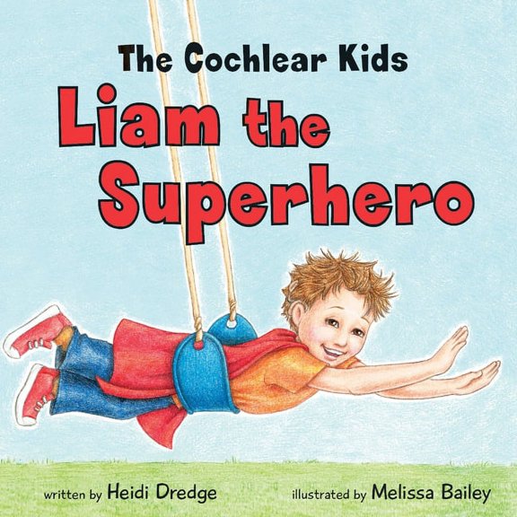 The Cochlear Kids: Liam the Superhero, (Paperback)