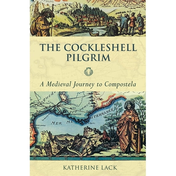 The Cockleshell Pilgrim: A Medieval Journey to Compostela, (Paperback)