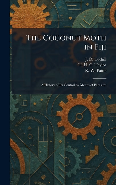 The Coconut Moth in Fiji: A History of Its Control by Means of ...