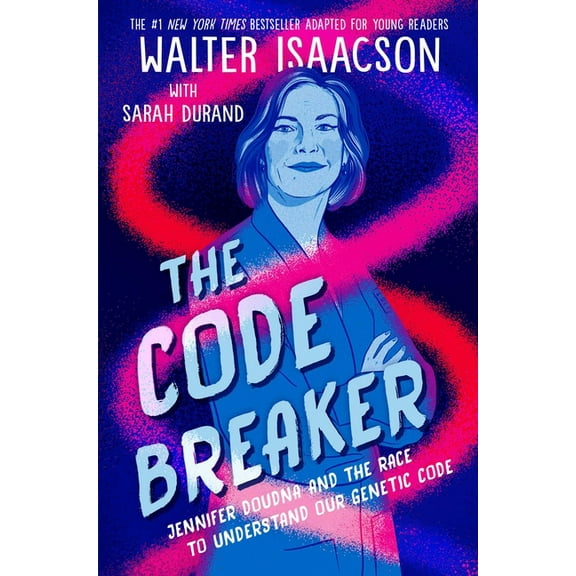 The Code Breaker -- Young Readers Edition : Jennifer Doudna and the Race to Understand Our Genetic Code (Hardcover)