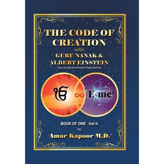The Code of Creation with Guru Nanak and Albert Einstein : Two Supramental Visionaries (Hardcover)