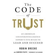 Code of Trust An American Counterintelligence Experts Five Rules to Lead and Succeed