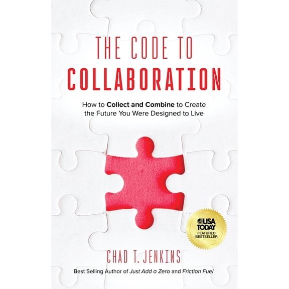 The Code to Collaboration: How to Collect and Combine to Create the Future You Were Designed to Live, (Paperback)