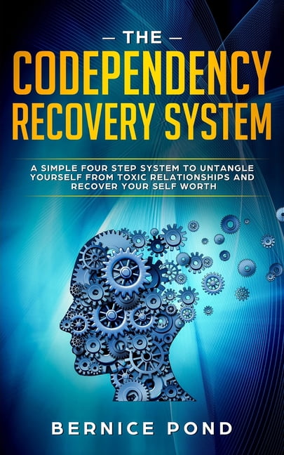 The Codependency Recovery System: A Simple Four Step System to Untangle ...