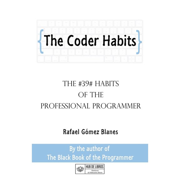 The Coder Habits : The #39# habits of the professional programmer (Paperback)
