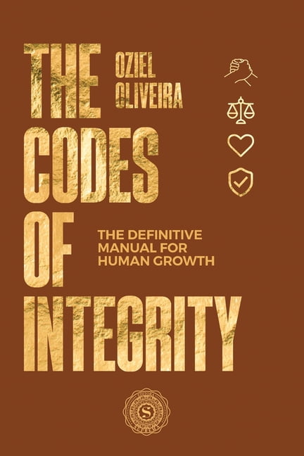 The Codes of Integrity: The Definitive Manual for Human Growth, (Paperback)