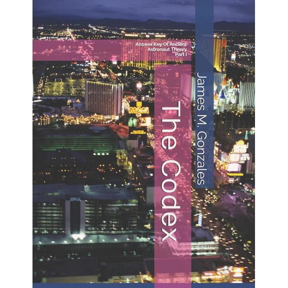 The Codex: Answer Key of Ancient Astronaut Theory Part I