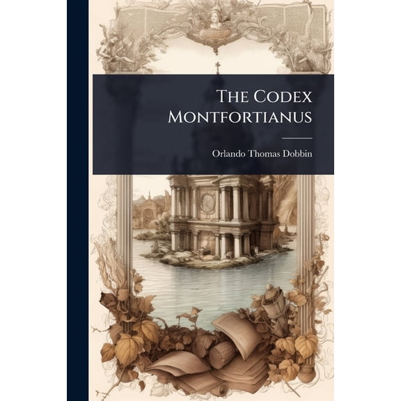 The Codex Montfortianus, (Paperback)