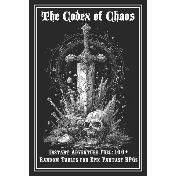 The Codex of Chaos: The Ultimate Random Table Compendium for Fantasy TTRPGs, (Paperback)