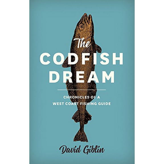 Pre-Owned The Codfish Dream: Chronicles of a West Coast Fishing Guide (Paperback) 1772032425 9781772032420