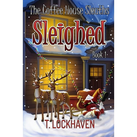 The Coffee House Sleuths: A Christmas Co Sleighed (Book 1): The Coffee House Sleuths, Book 1, (Paperback)
