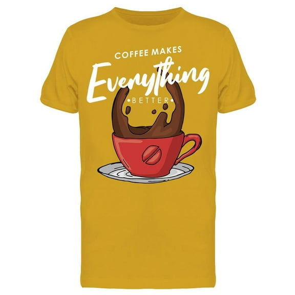 The Coffee Makes Me Better T-Shirt Men -Image by Shutterstock Men T-Shirt, Male x-Large