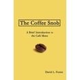 thumbnail image 1 of Pre-Owned The Coffee Snob: A Brief Introduction to the CafÃ© Menu Paperback, 1 of 1
