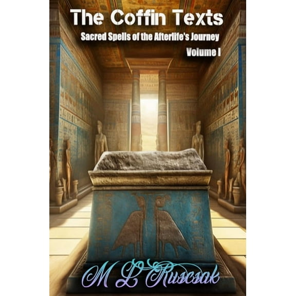 The Coffin Text: The Coffin Texts: Sacred Spells of the Afterlife's Journey Volume 1, (Hardcover)