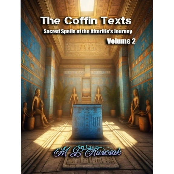 The Coffin Texts: Sacred Spells of the Afterlife's Journey Volume 2, (Paperback)
