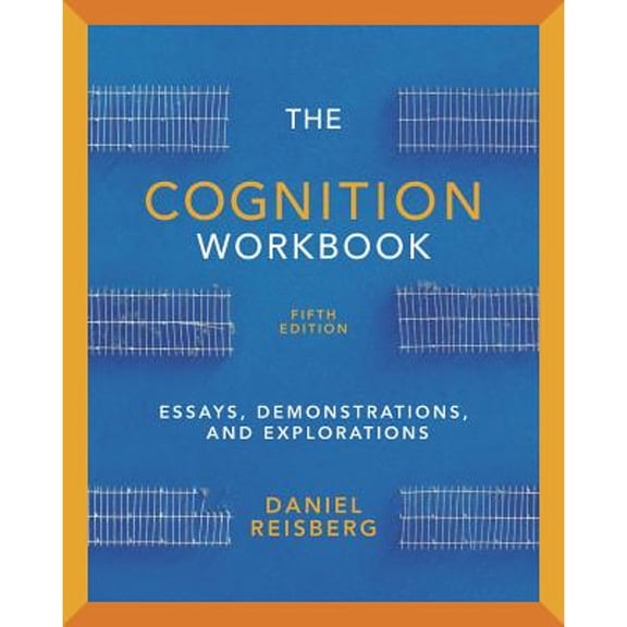 The Cognition Workbook: For Cognition: Exploring the Science of the Mind, Fifth Edition (Paperback) by Daniel Reisberg