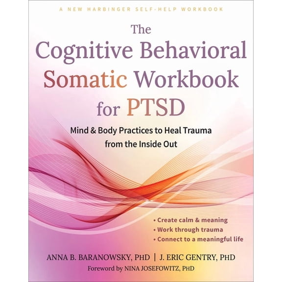 The Cognitive Behavioral Somatic Workbook for PTSD : Mind and Body Practices to Heal Trauma from the Inside Out (Paperback)