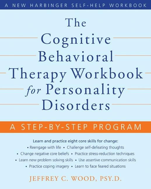 The Cognitive Behavioral Therapy Workbook for Personality Disorders : A ...