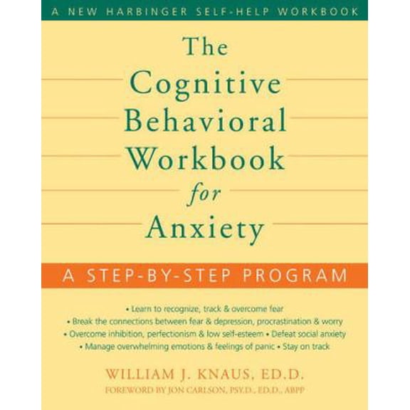 Pre-Owned The Cognitive Behavioral Workbook for Anxiety: A Step-by-Step Program (Paperback) 1572245727 9781572245723