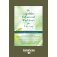 thumbnail image 1 of The Cognitive Behavioral Workbook for Anxiety (Second Edition): A Step-By-Step Program (Large Print 16pt), (Paperback), 1 of 1