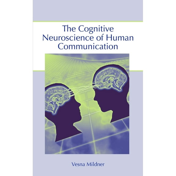 The Cognitive Neuroscience of Human Communication, (Hardcover)