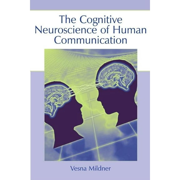 The Cognitive Neuroscience of Human Communication, (Paperback)