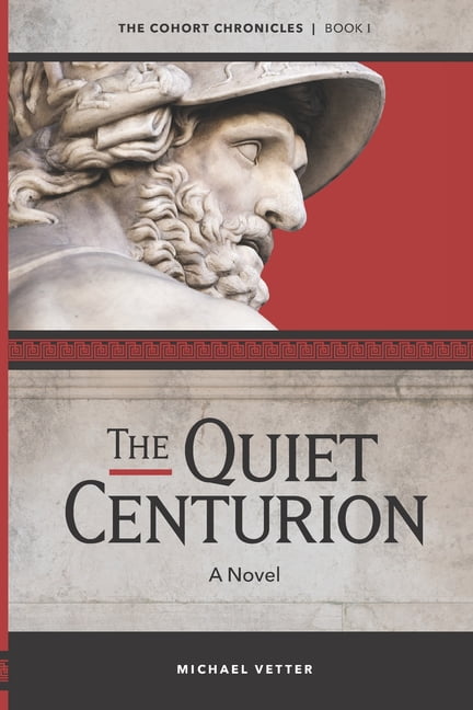 The Cohort Chronicles: The Quiet Centurion (Paperback)