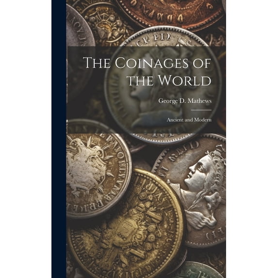 The Coinages of the World: Ancient and Modern