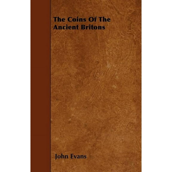 The Coins Of The Ancient Britons (Paperback)