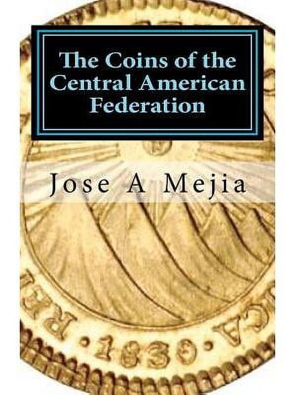 INFINITE BOOKS The Coins of the Central American Federation