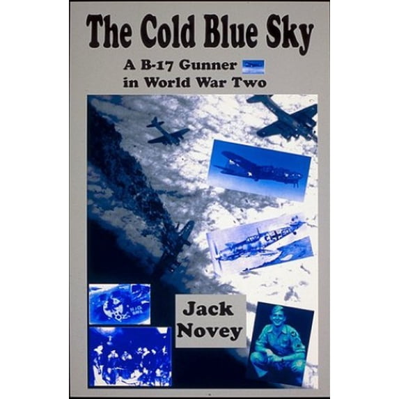 Pre-Owned The Cold Blue Sky: A B-17 Gunner in World War Two (Hardcover) 1574270664 9781574270662