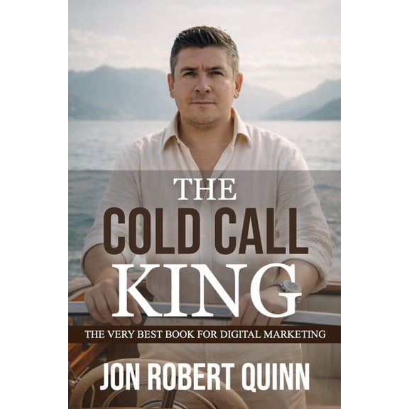The Cold Call King Collection The Cold Call King: The Very Best Book for Digital Marketing, Book 3, (Paperback)