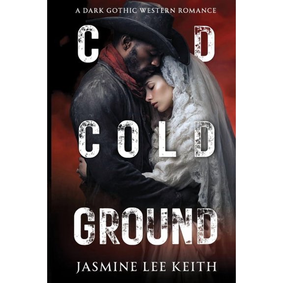 Western Gothic The Cold, Cold Ground: A Dark Gothic Western Romance, (Paperback)