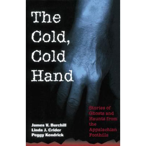 Pre-Owned The Cold, Cold Hand: More Stories of Ghosts and Haunts from the Appalachian Foothills (Paperback) 1558535438 9781558535435