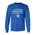 thumbnail image 1 of The Cold Defiinitely Bothers Me Adult Long Sleeve T-shirt, 1 of 3