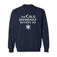thumbnail image 1 of The Cold Defiinitely Bothers Me Crewneck Sweatshirt, 1 of 3