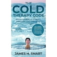 thumbnail image 1 of The Cold Therapy Code: Rediscover Your Vitality Through Cold Exposure - The 3 Simple Cryotherapy Methods for Reducing St, (Hardcover), 1 of 1