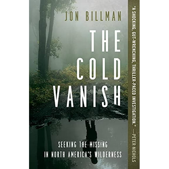 Pre-Owned The Cold Vanish: Seeking the Missing in North America's Wilderness (Paperback) 1538747588 9781538747582