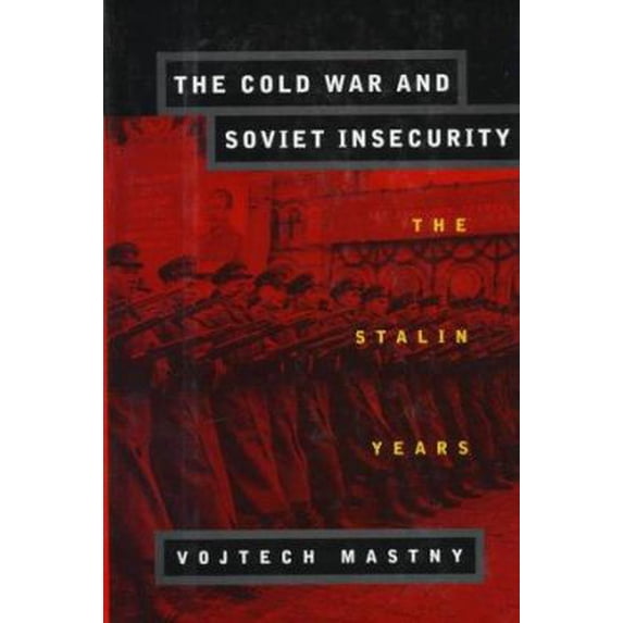Pre-Owned The Cold War and Soviet Insecurity: The Stalin Years (Hardcover) 0195106164 9780195106169