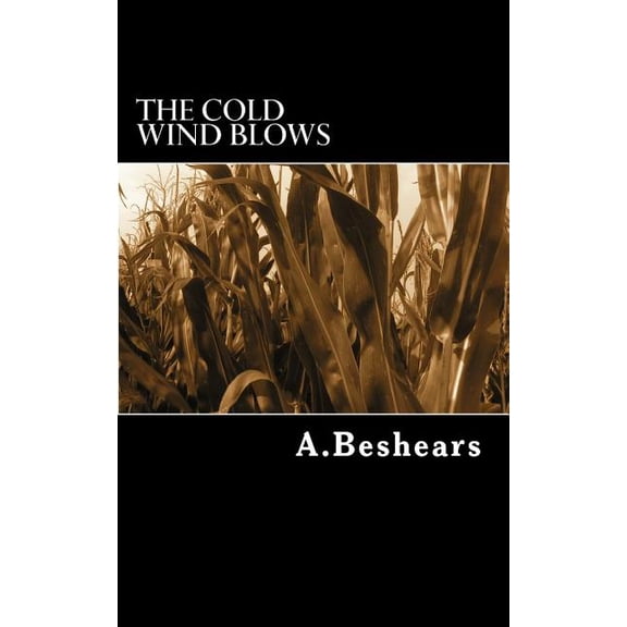 The Cold Wind Blows: A Novel Paperback 1491222980 9781491222980 A. Beshears
